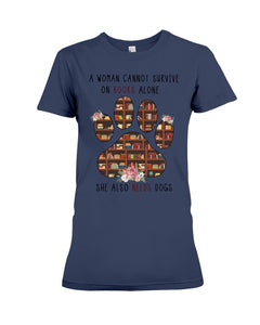 A Woman Cannot Survive On Books Alone T-Shirt Ladies Tee