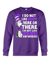Load image into Gallery viewer, I Do Not Like Epilepsy Anywhere T-Shirt Sweatshirt