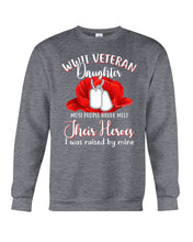 Load image into Gallery viewer, Wwii Veteran Daughter Their Heroes Sweatshirt