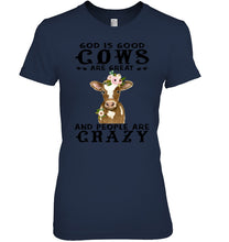 Load image into Gallery viewer, God Is Good Cows People Are Crazy Quote T-Shirt Ladies Tee
