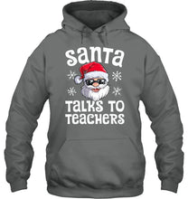 Load image into Gallery viewer, Santa Talks To Teachers Shirt Hoodie