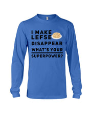 Load image into Gallery viewer, I Make Lefse Disappear Superpower Funny Quote Tee Unisex Long Sleeve