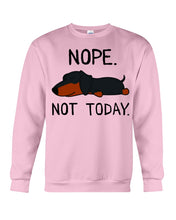 Load image into Gallery viewer, Nope Dachshund Not Today Sweatshirt