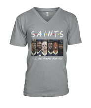 Load image into Gallery viewer, Saints I'll Be There For You Guys V-Neck