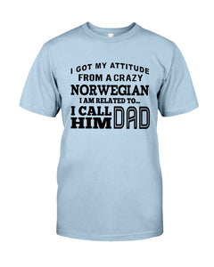 Attitude From Crazy Norwegian Dad Norway Love T-Shirt For Dad Guys Tee