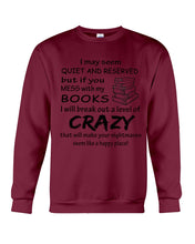 Load image into Gallery viewer, Crazy If You Mess With My Books Gift For Book Lovers T-Shirt Sweatshirt