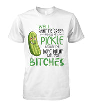 Load image into Gallery viewer, Paint Me Green And Call Me A Pickle Funny Tee Ladies Tee