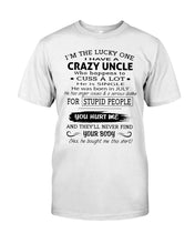 Load image into Gallery viewer, I Have A Crazy Uncle Funny Quote Tee Gift Guys Tee