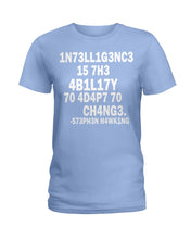 Load image into Gallery viewer, Intelligence Is The Ability To Adapt To Change Stephen Hawking Quote Ladies Tee