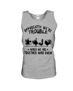 Apparently We're Trouble When We Are Together Who Knew Unisex Tank Top