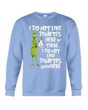 Load image into Gallery viewer, Grinch Funny Quote Don't Like Diabetes Christmas Tee Sweatshirt