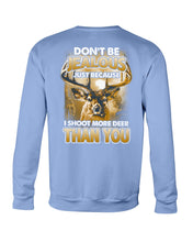 Load image into Gallery viewer, Deer Hunting Funny Quote Tee Gift For Hunter Sweatshirt