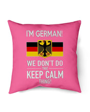 Load image into Gallery viewer, I'm German We Don't Keep Calm Funny Quote T-Shirt Pillow Cover