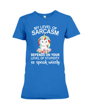 Load image into Gallery viewer, Unicorn Sarcasm Speak Wisely Funny Quote Ladies Tee