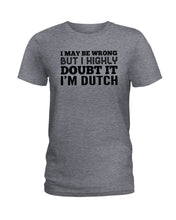 Load image into Gallery viewer, Dutch Doubt Trending Quote T-Shirt Ladies Tee