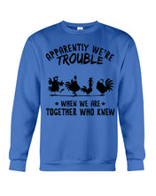 Load image into Gallery viewer, Apparently We&#39;re Trouble When We Are Together Who Knew Sweatshirt