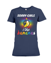 Load image into Gallery viewer, Sorry Girrls I Like Bananas Funny Tee Gift Ladies Tee