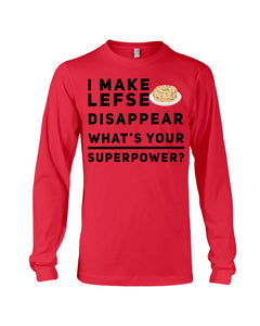 I Make Lefse Disappear Superpower Funny Quote Tee Unisex Long Sleeve