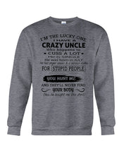 Load image into Gallery viewer, I Have A Crazy Uncle Funny Quote Tee Gift Sweatshirt