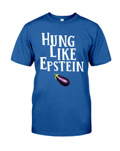 Load image into Gallery viewer, Hung Like Epstein Funny Quote Shirt Guys Tee