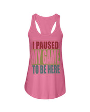 Load image into Gallery viewer, I Pause My Game To Be Here Vintage T-Shirt Ladies Flowy Tank