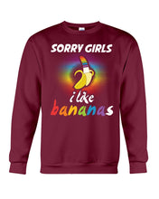 Load image into Gallery viewer, Sorry Girrls I Like Bananas Funny Tee Gift Sweatshirt